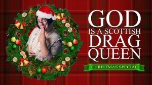 God is a Scottish Drag Queen: A Christmas Special @ The Washington Center for the Performing Arts