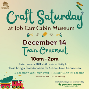 Craft Saturday: Train Ornament @ Job Carr Cabin Museum in Tacoma's Old Town Park