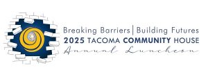 Breaking Barriers | Building Futures 2025 Tacoma Community House Annual Luncheon @ Hotel Murano Bicentennial Pavilion